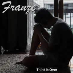Think it Over - Single by Franze album reviews, ratings, credits