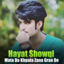 Mata Da Khpala Zana Gran De - Single by Hayat Showqi album reviews, ratings, credits