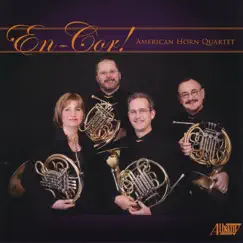 En-Cor! - American Horn Quartet by American Horn Quartet, Steve Schaughency & Peter Dahlstrom album reviews, ratings, credits