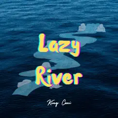 Lazy River - Single by King Coni album reviews, ratings, credits