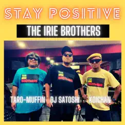 Stay Positive - Single by THE IRIE BROTHERS album reviews, ratings, credits