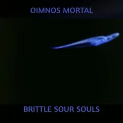 Oimnos Mortal - Single by Brittle Sour Souls album reviews, ratings, credits