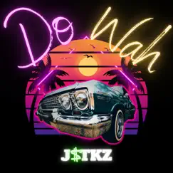 Do Wah (feat. Sol) - Single by J$tkz album reviews, ratings, credits