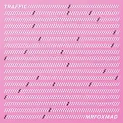 Traffic - Single by MrFoxMad album reviews, ratings, credits