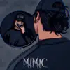 MIMIC - Single album lyrics, reviews, download