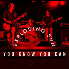 You Know You Can - Single by Exploding Sun album reviews, ratings, credits
