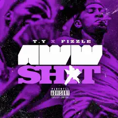 Aww Shit (feat. Jay Fizzle) - Single by T.Y album reviews, ratings, credits