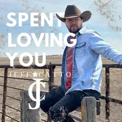 Spent Loving You - Single by Jeff Catto album reviews, ratings, credits