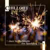 Chillout Night Lounge: Jazz to Illuminate the Sparkling Time album lyrics, reviews, download