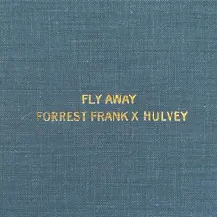 Fly Away - Single by Forrest Frank & Hulvey album reviews, ratings, credits