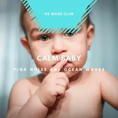 Calm Baby - Pink Noise and Ocean Waves with Violin and Cello Instrumental Music by Relaxation Music For Pregnant Women, Hz Noise Club & World Pregnant Music album reviews, ratings, credits