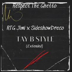 TAY B STYLE (feat. SIDESHOW DRECO) [Extended Version] - Single by RTG Jimi album reviews, ratings, credits