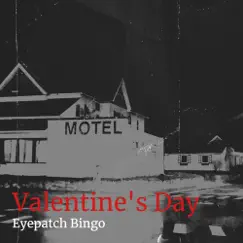 Valentine's Day - Single by Eyepatch Bingo album reviews, ratings, credits
