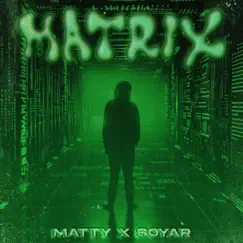 Matrix (feat. Soyar) - Single by Matty album reviews, ratings, credits