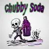Chubby Soda - Single album lyrics, reviews, download