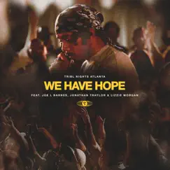 We Have Hope (feat. Joe L Barnes, Jonathan Traylor & Lizzie Morgan) Song Lyrics