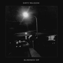 Blindness (VIP Mix) - Single by Dirty Religion album reviews, ratings, credits