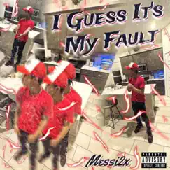 I Guess It's My Fault by Messi2x album reviews, ratings, credits
