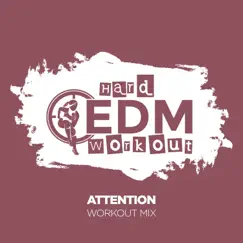 Attention - Single by Hard EDM Workout album reviews, ratings, credits