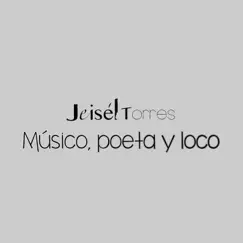 Músico, poeta y loco - Single by Jeisél Torres album reviews, ratings, credits