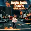 Down Town Down - Single album lyrics, reviews, download