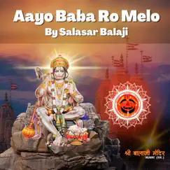 Aayo Baba Ro Melo - Single (feat. Sadhana Sargam) - Single by Salasar Balaji album reviews, ratings, credits