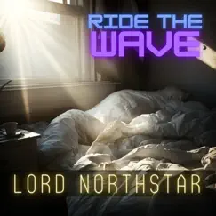 Ride the Wave - Single by Lord Northstar album reviews, ratings, credits