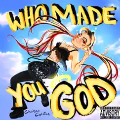 Who Made You God? - Single by Chelsea Collins album reviews, ratings, credits