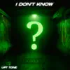 I DONT KNOW - Single album lyrics, reviews, download