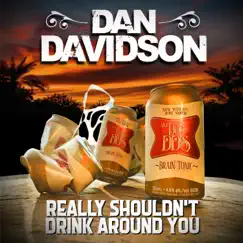Really Shouldn't Drink Around You - Single by Dan Davidson album reviews, ratings, credits