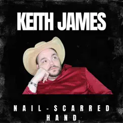 Nail-Scarred Hand (2023 Remastered Version) - Single by Keith James album reviews, ratings, credits