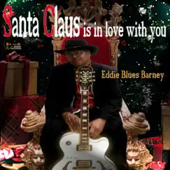 Santa Claus is in Love With You - Single by Eddie Blues Barney album reviews, ratings, credits