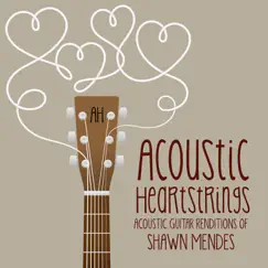 Acoustic Guitar Renditions of Shawn Mendes by Acoustic Heartstrings album reviews, ratings, credits