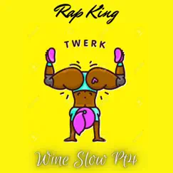 Wine Slow PT4 - Single by Rap King album reviews, ratings, credits