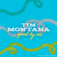 Good By Me - Single by Tim Montana album reviews, ratings, credits