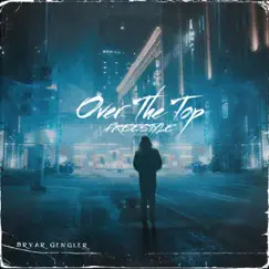 Over the Top (Freestyle) - Single by Bryar Gengler album reviews, ratings, credits