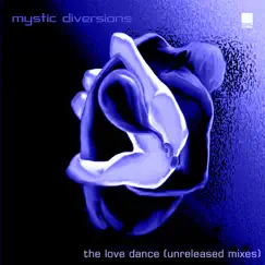 The Love Dance (Unreleased Mixes) - EP by Mystic Diversions album reviews, ratings, credits