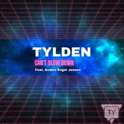 Can't Slow Down (feat. Anders Enger Jensen) - Single by Tylden album reviews, ratings, credits