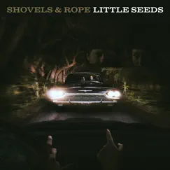 Little Seeds by Shovels & Rope album reviews, ratings, credits