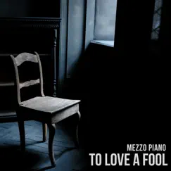 To Love a Fool by Mezzo Piano album reviews, ratings, credits