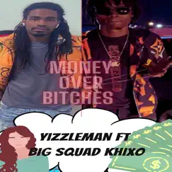 Money over Bitches (feat. BiG Squad Khixo) - Single by Yizzleman album reviews, ratings, credits