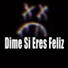 Dime Si Eres Feliz - Single album lyrics, reviews, download