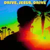 Drive, Jesus, Drive - EP album lyrics, reviews, download