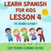 Learn Spanish for Kids Lesson 4: The Spanish Alphabet, Pt. 8 song lyrics