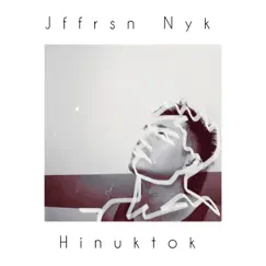 Hinuktok (Demo Versions) by Jffrsn Nyk album reviews, ratings, credits