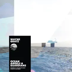 Ocean Angels and Guardians (Inspired by ‘The Outlaw Ocean’ a book by Ian Urbina) - EP by Wayne Gratz & Ian Urbina album reviews, ratings, credits