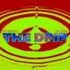 The Drip - Single album lyrics, reviews, download