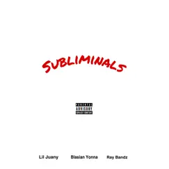 Subliminals (feat. Blasian Yonna & Ray Bandz) - Single by Lil Juany album reviews, ratings, credits