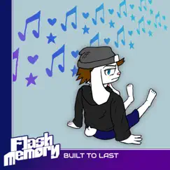 Built to Last - Single by Flash Memory album reviews, ratings, credits