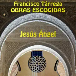 Francisco Tárrega: Obras Escogidas by Jesús Ángel album reviews, ratings, credits